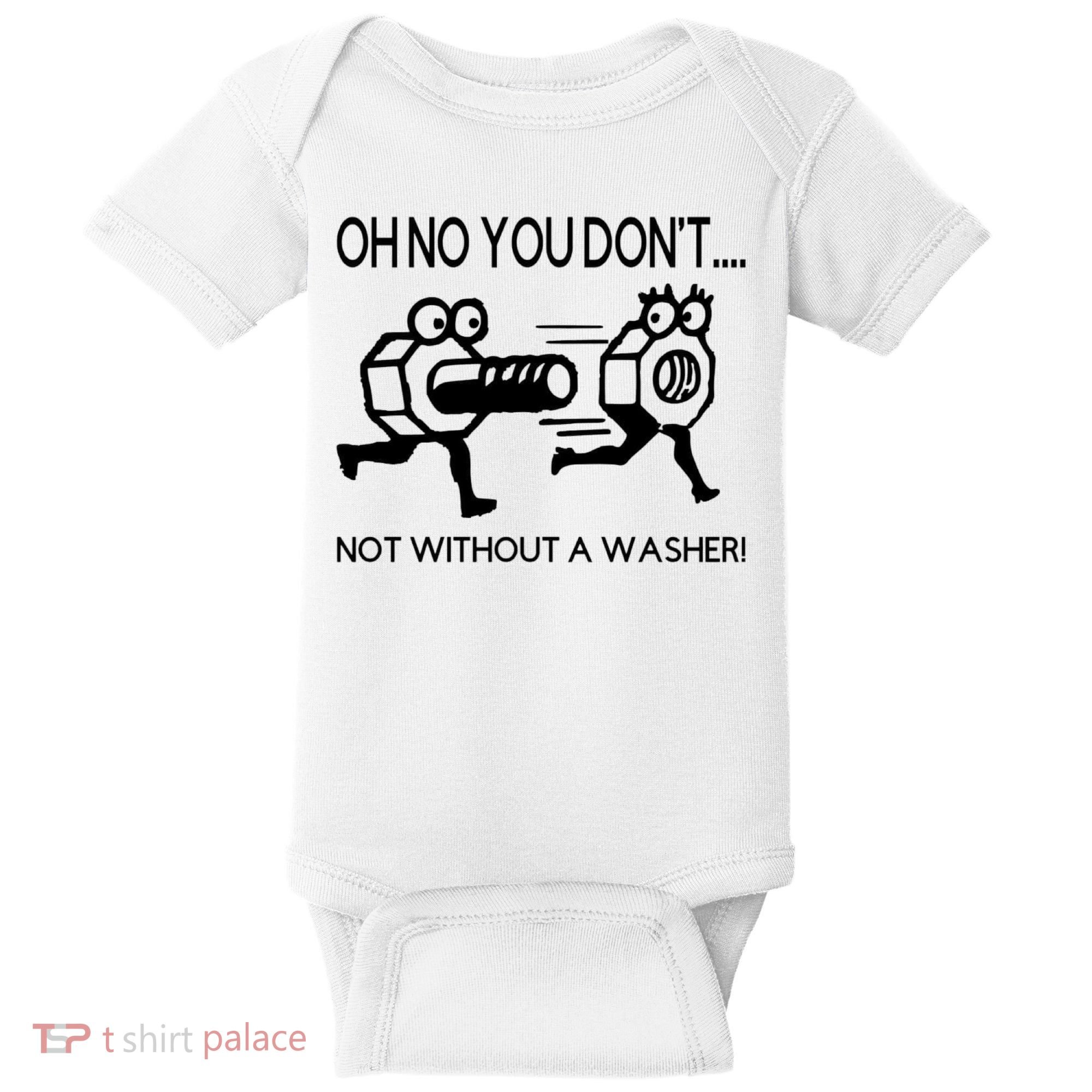 Oh No You Don't Not Without A Washer Funny Mechanic Baby Bodysuit