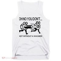 Oh No You Don't Not Without A Washer Funny Mechanic Tank Top thumb 0