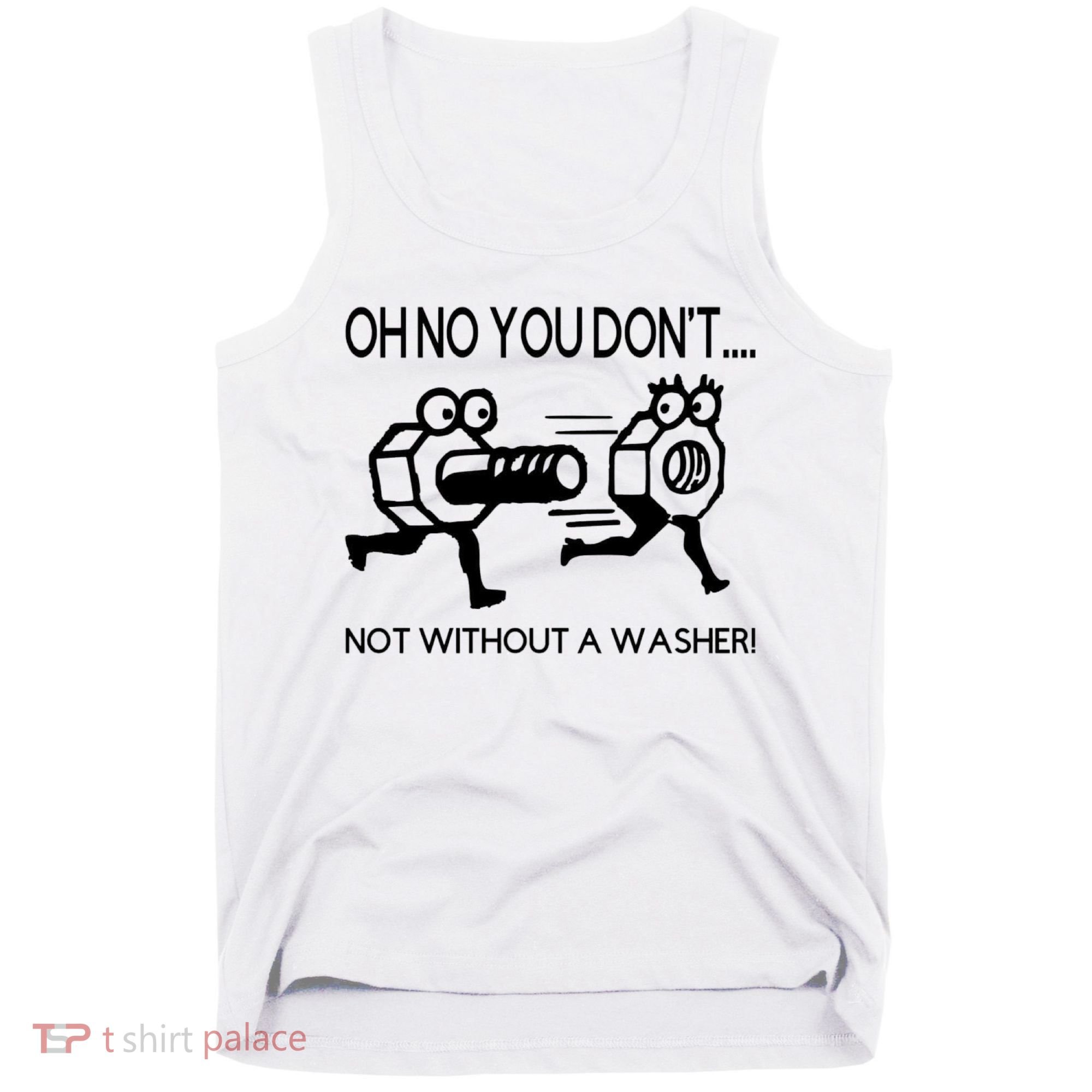 Oh No You Don't Not Without A Washer Funny Mechanic Tank Top