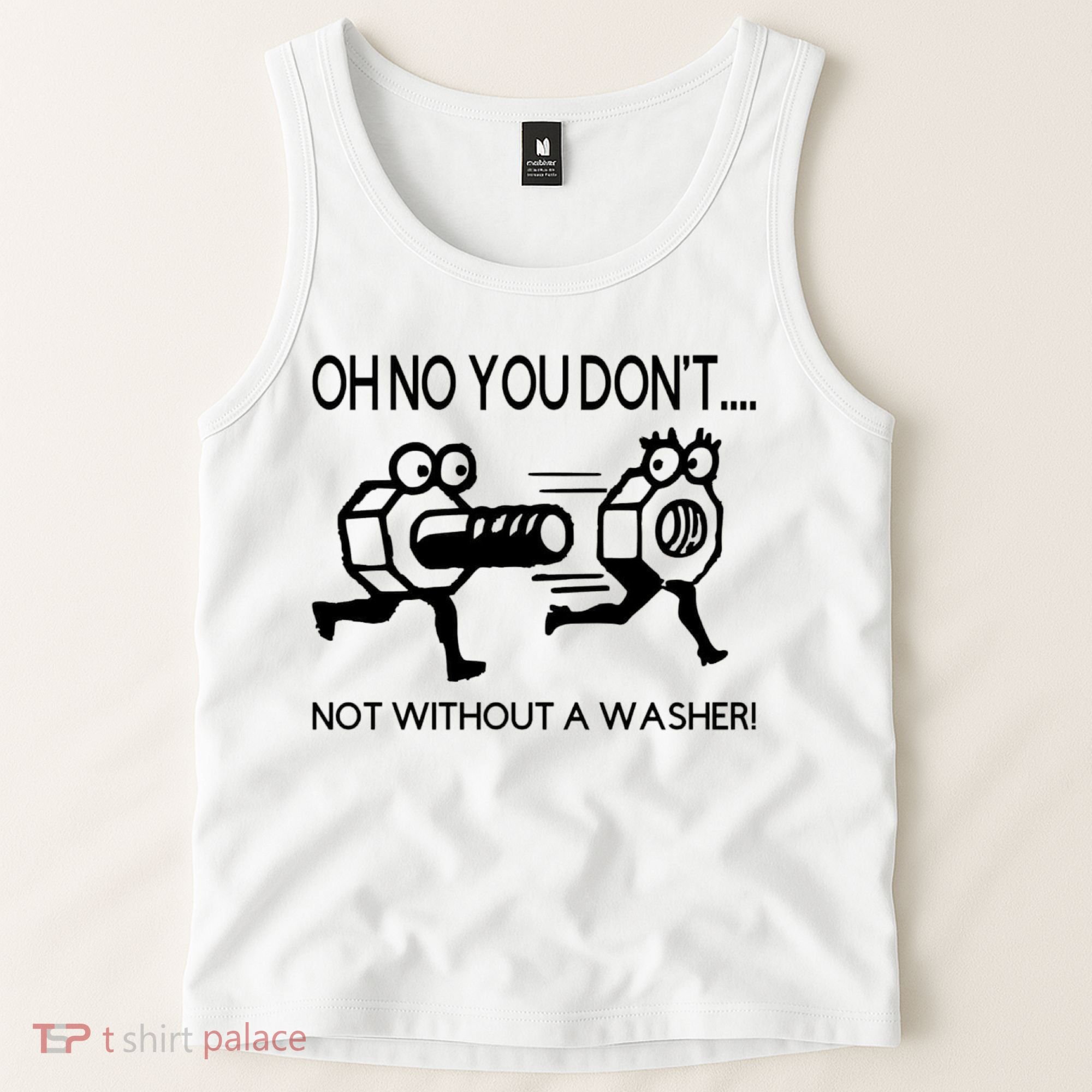 Oh No You Don't Not Without A Washer Funny Mechanic Tank Top