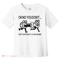 Oh No You Don't Not Without A Washer Funny Mechanic Toddler T-Shirt thumb 0