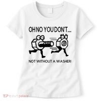 Oh No You Don't Not Without A Washer Funny Mechanic Women's T-Shirt thumb 0