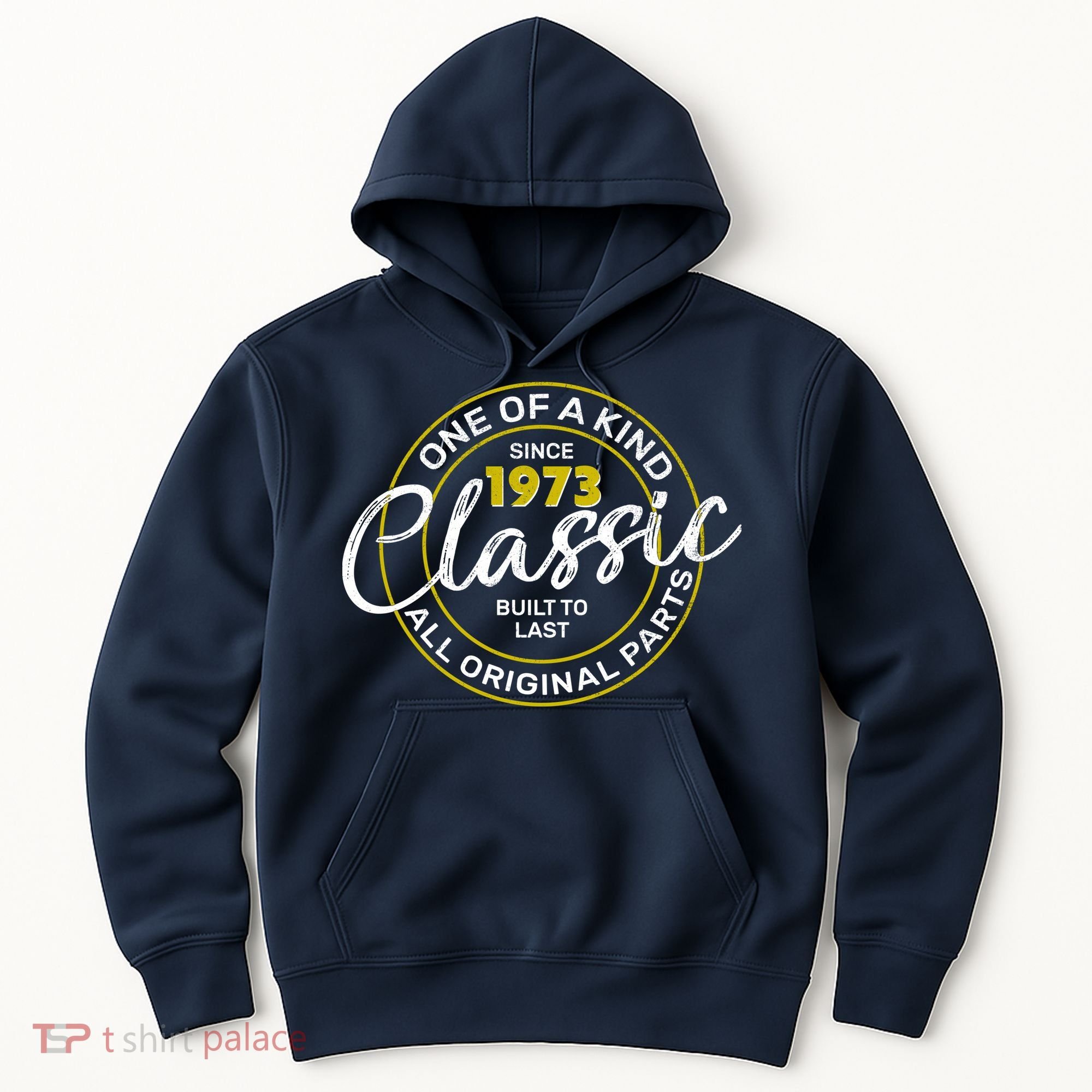 One Of A Kind Since 1973 Classic 50th Birthday Hoodie