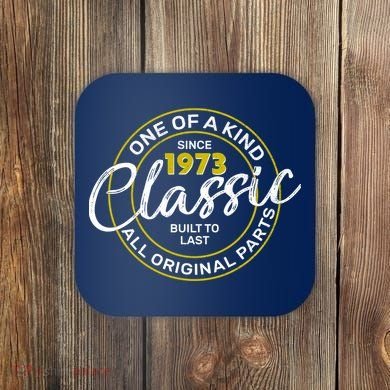 One Of A Kind Since 1973 Classic 50th Birthday Coaster