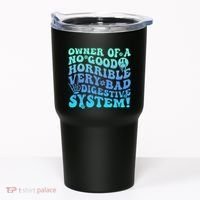 Owner Of A No Good Horrible Very Bad Digestive System Tumbler thumb 0