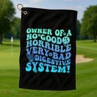 Owner Of A No Good Horrible Very Bad Digestive System Golf Towel thumb 1