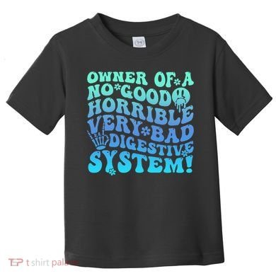 Owner Of A No Good Horrible Very Bad Digestive System Toddler T-Shirt