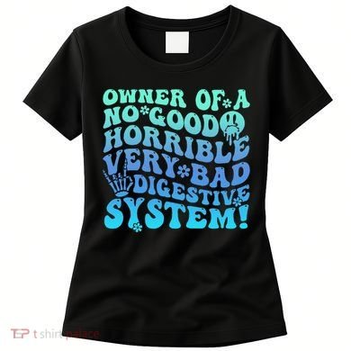 Owner Of A No Good Horrible Very Bad Digestive System Women's T-Shirt