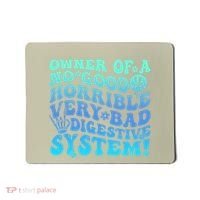 Owner Of A No Good Horrible Very Bad Digestive System Mousepad thumb 0