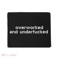Offensive Overworked And Underfucked Funny Adult Humor Saying Mousepad thumb 0