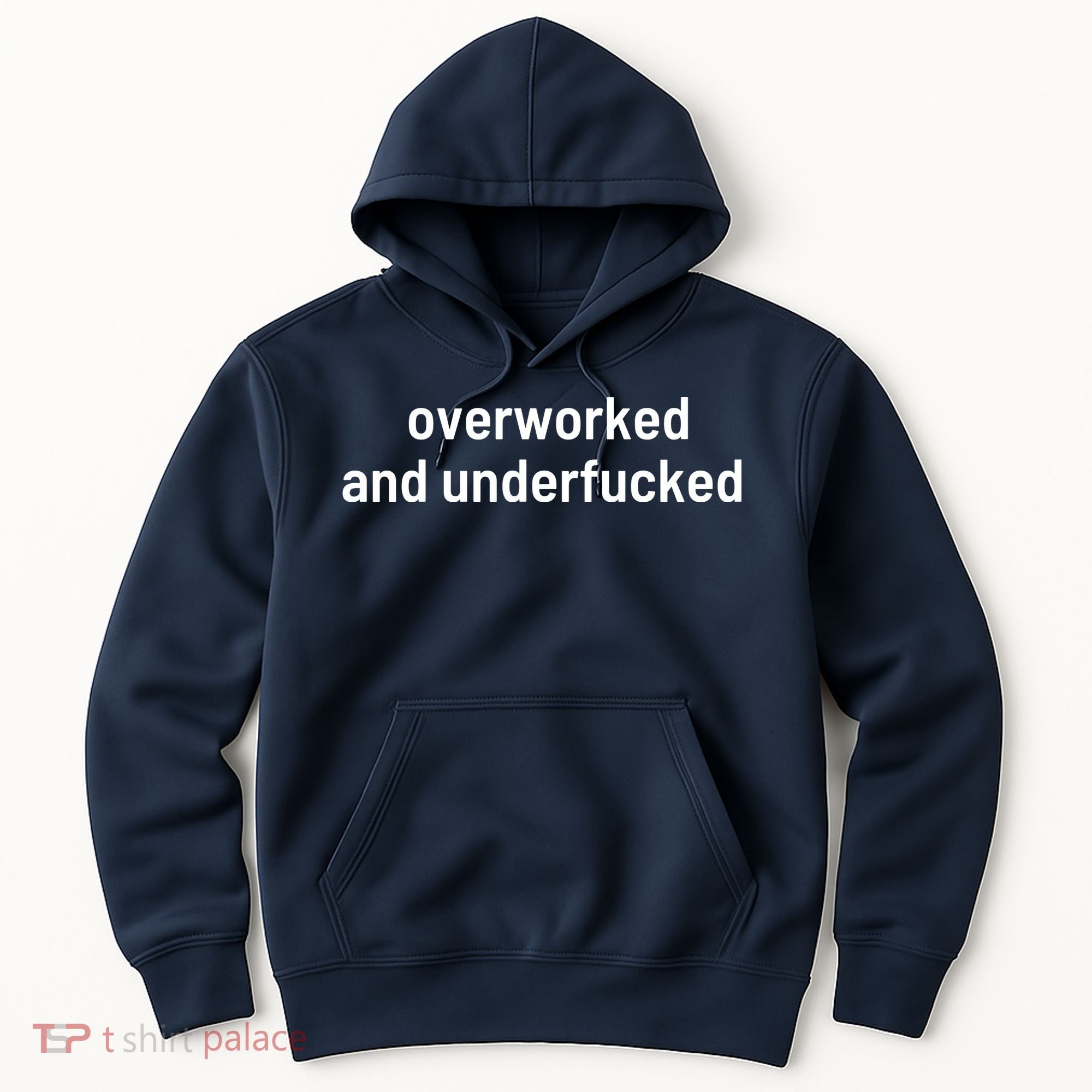 Offensive Overworked And Underfucked Funny Adult Humor Saying Hoodie