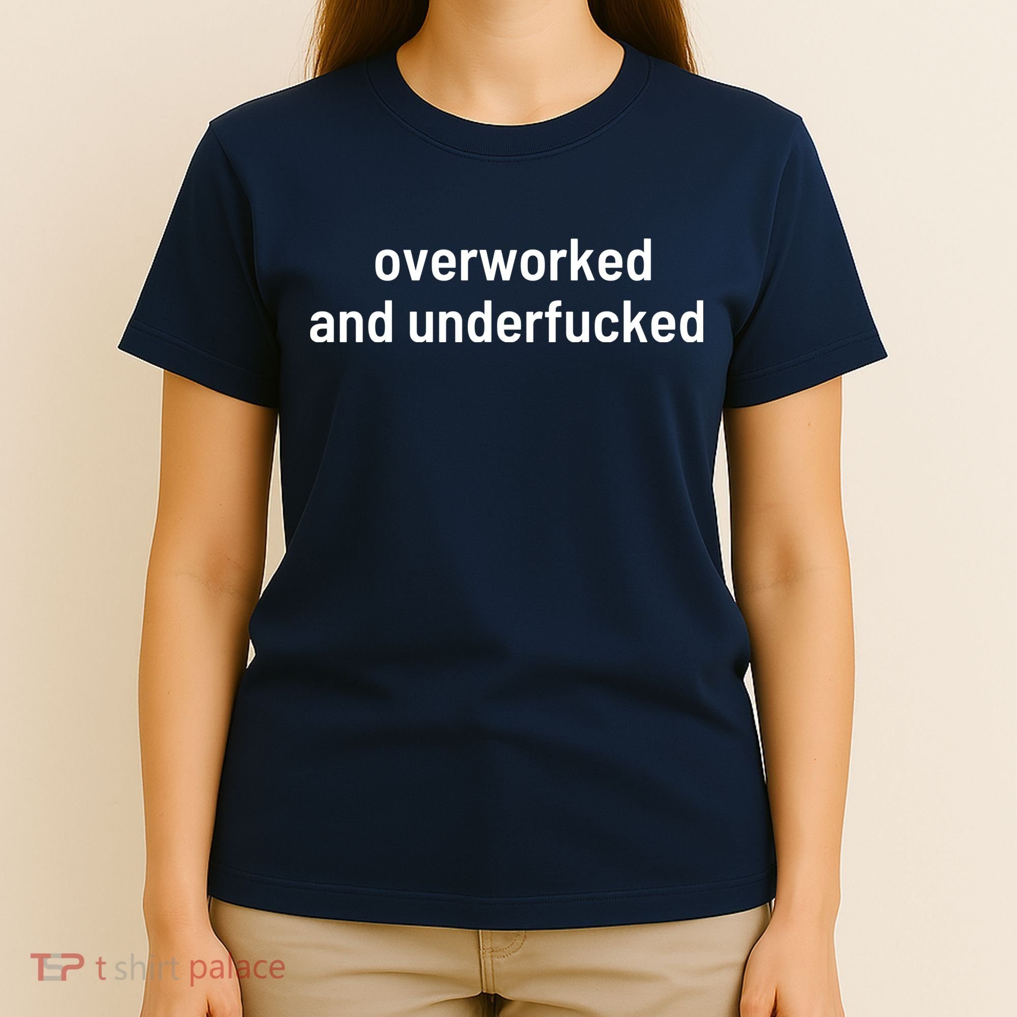 Offensive Overworked And Underfucked Funny Adult Humor Saying T-Shirt