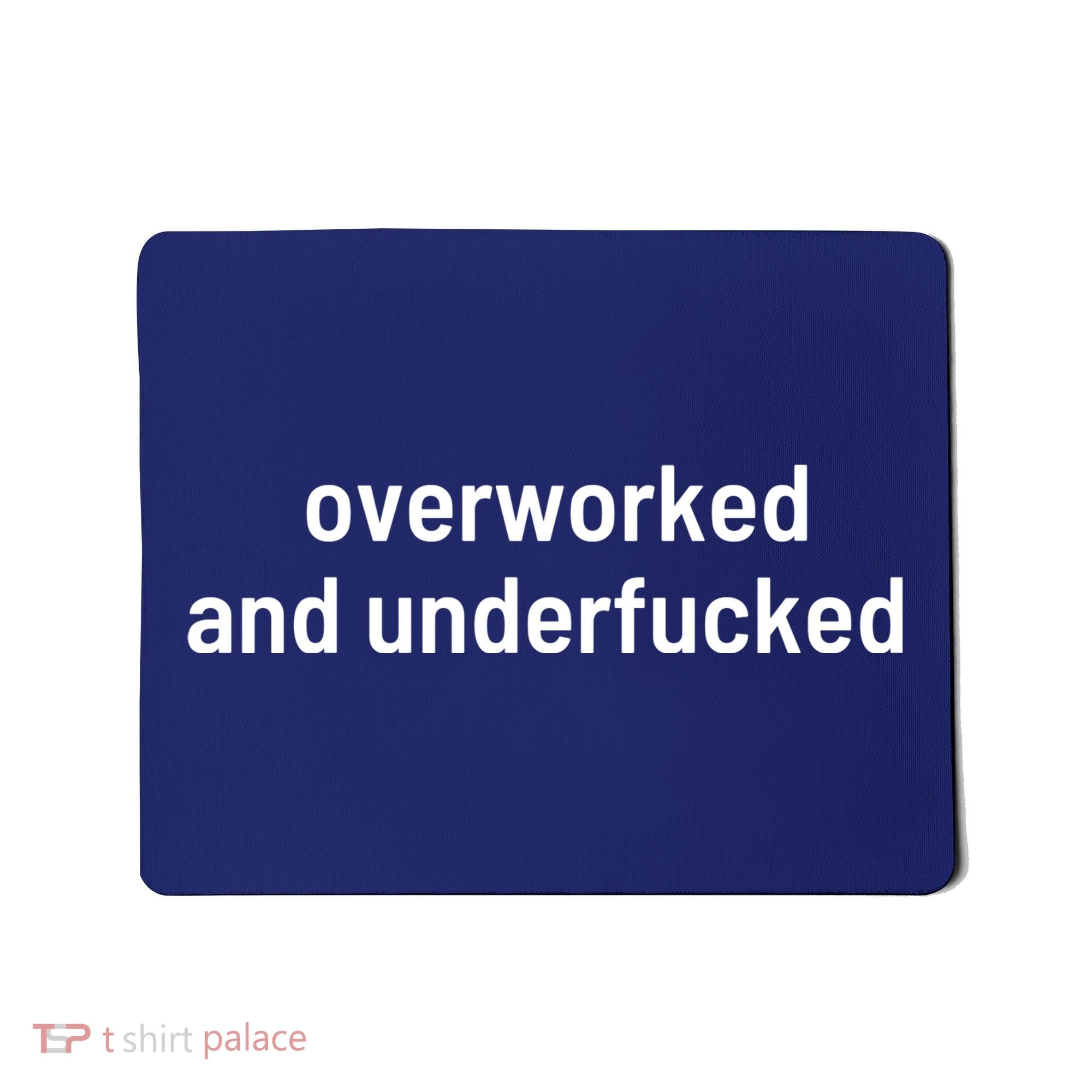 Offensive Overworked And Underfucked Funny Adult Humor Saying Mousepad
