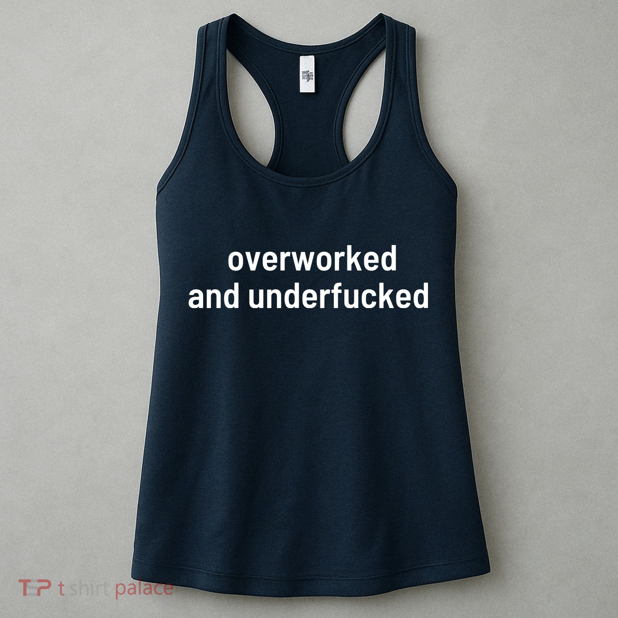 Offensive Overworked And Underfucked Funny Adult Humor Saying Women's Tank Top