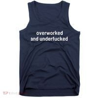 Offensive Overworked And Underfucked Funny Adult Humor Saying Tank Top thumb 0