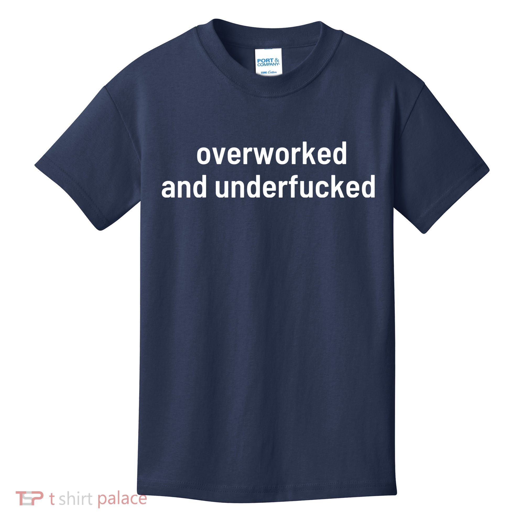 Offensive Overworked And Underfucked Funny Adult Humor Saying Kids T-Shirt