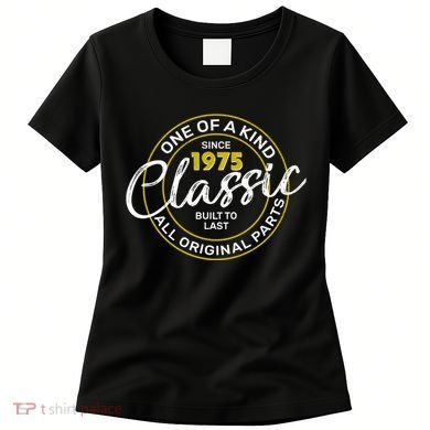 One Of A Kind Since 1975 Classic 50th Birthday Women's T-Shirt