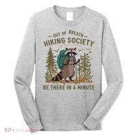 Out Of Breath Hiking Society Raccoon Be There In A Minute  Long Sleeve Shirt thumb 0
