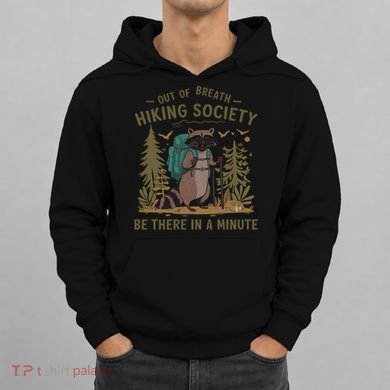 Out Of Breath Hiking Society Raccoon Be There In A Minute  Hoodie