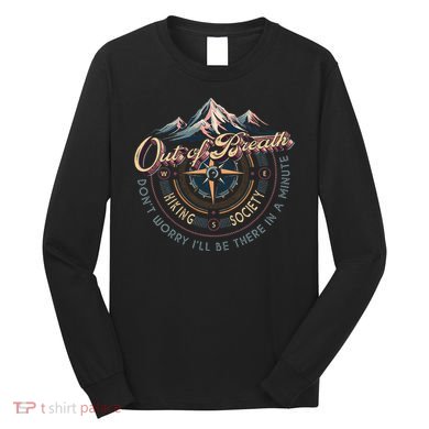Out Of Breath Hiking Society ILl Be There Long Sleeve Shirt
