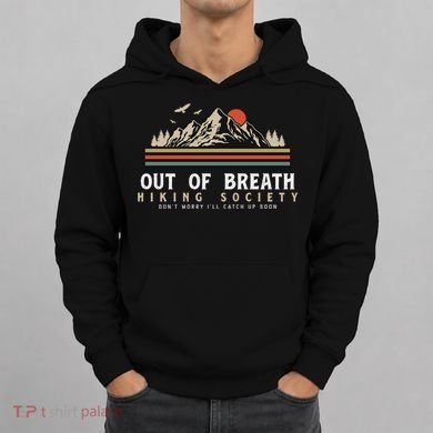 Out Of Breath Hiking Society Dont Worry Catch Up Fun Camping Hoodie