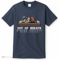 Out Of Breath Hiking Society Dont Worry Catch Up Fun Camping T-Shirt thumb 0
