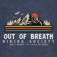 Out Of Breath Hiking Society Dont Worry Catch Up Fun Camping T-Shirt thumb 5