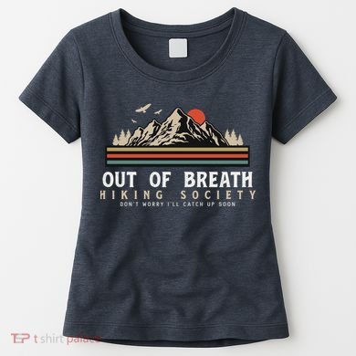 Out Of Breath Hiking Society Dont Worry Catch Up Fun Camping Women's T-Shirt