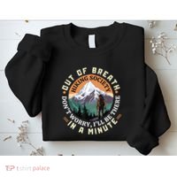 Out Of Breath Hiking Society DonT Worry ILl Be There In A Sweatshirt thumb 2