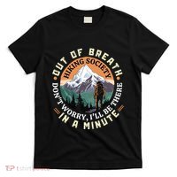 Out Of Breath Hiking Society DonT Worry ILl Be There In A T-Shirt thumb 0