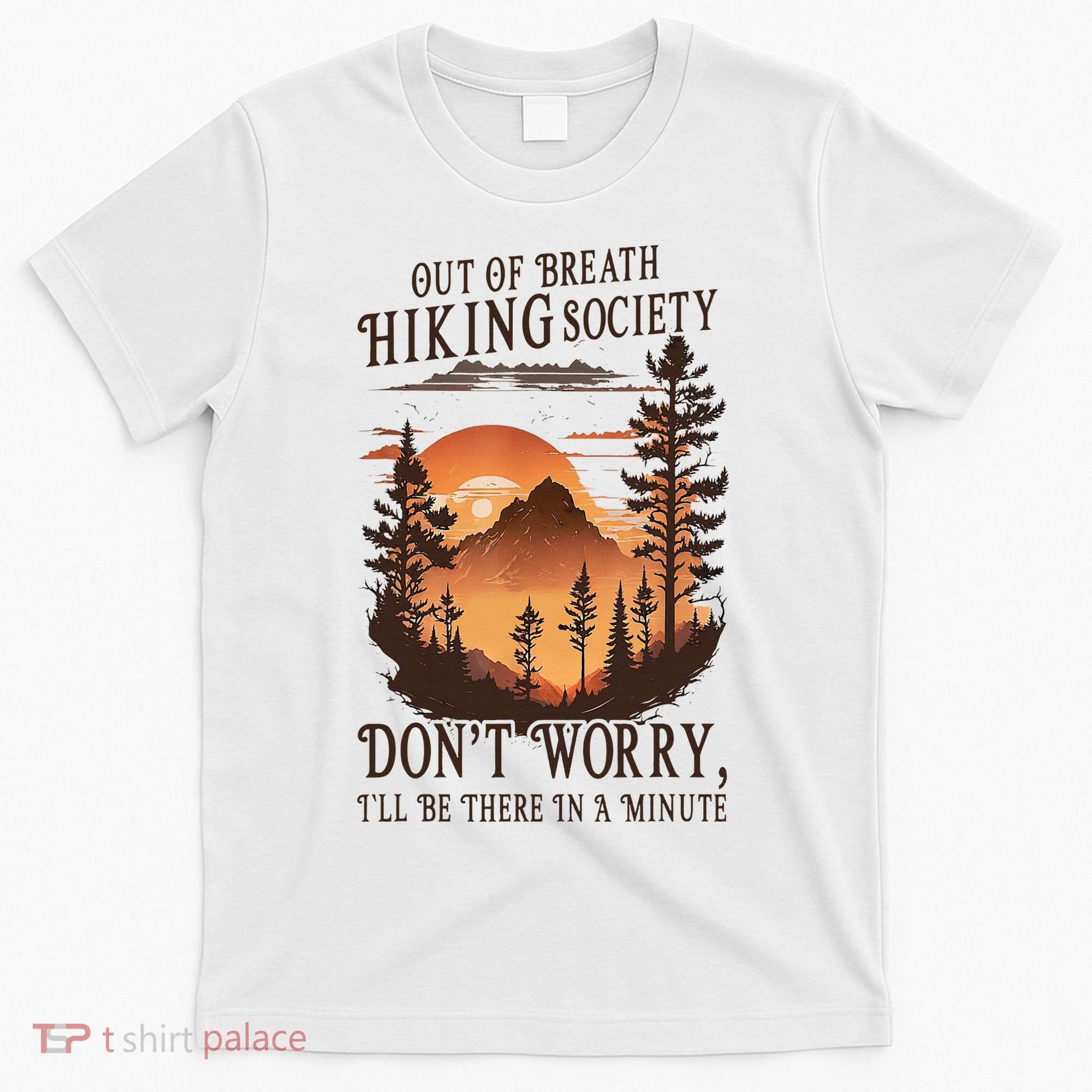 Out Of Breath Hiking Society Don't Worry I'll Be There Soon T-Shirt