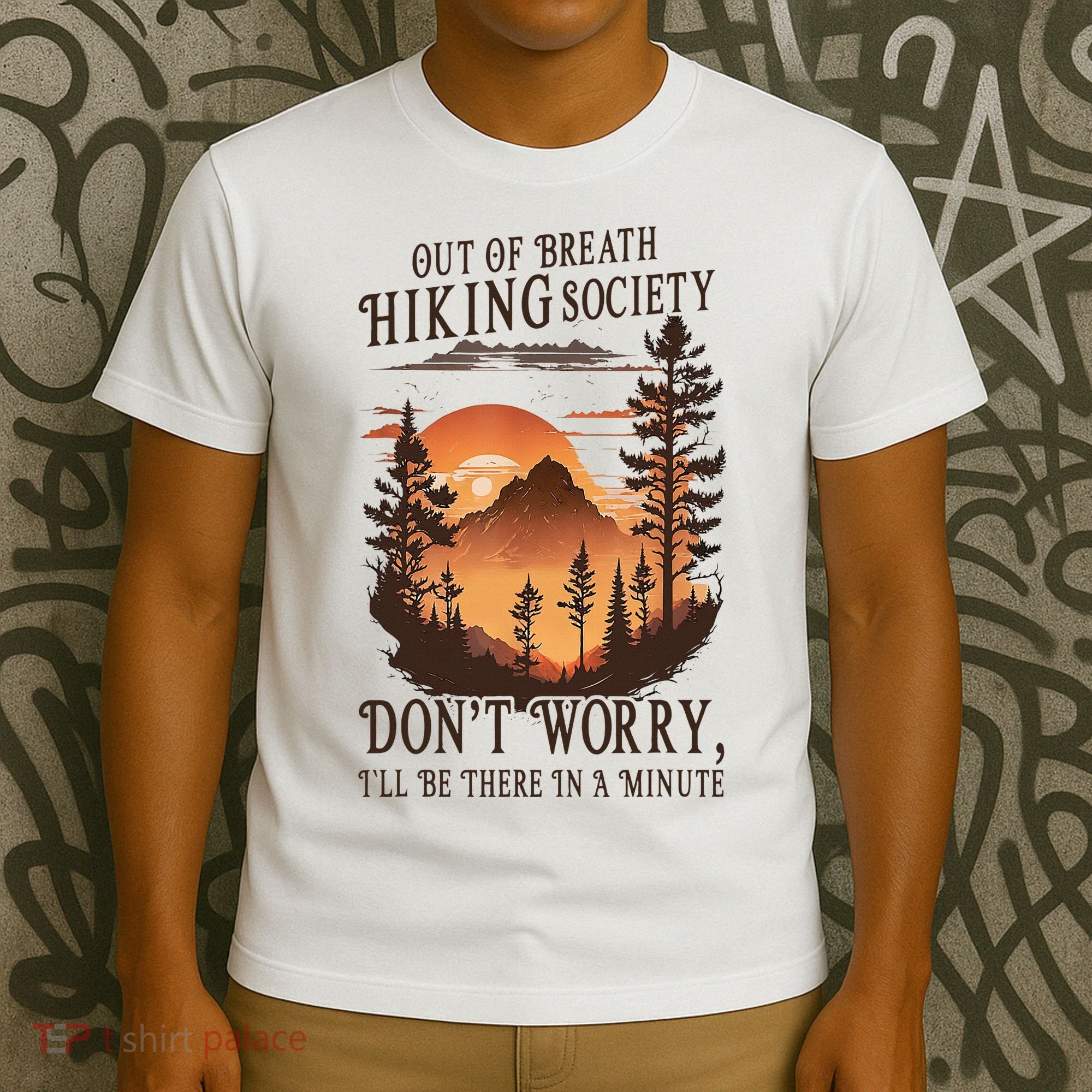 Out Of Breath Hiking Society Don't Worry I'll Be There Soon T-Shirt