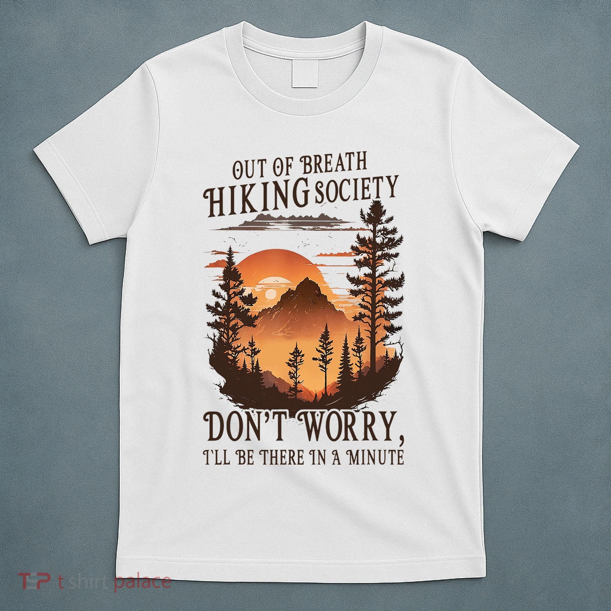 Out Of Breath Hiking Society Don't Worry I'll Be There Soon T-Shirt