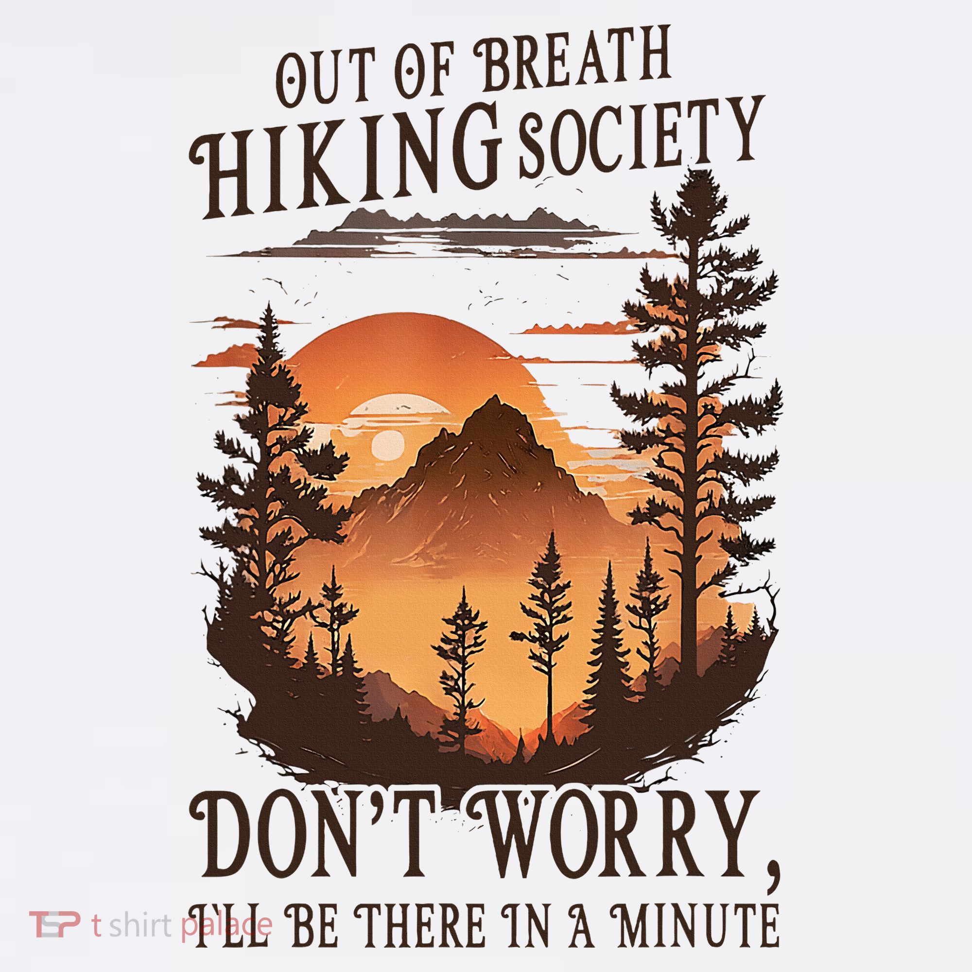 Out Of Breath Hiking Society Don't Worry I'll Be There Soon T-Shirt