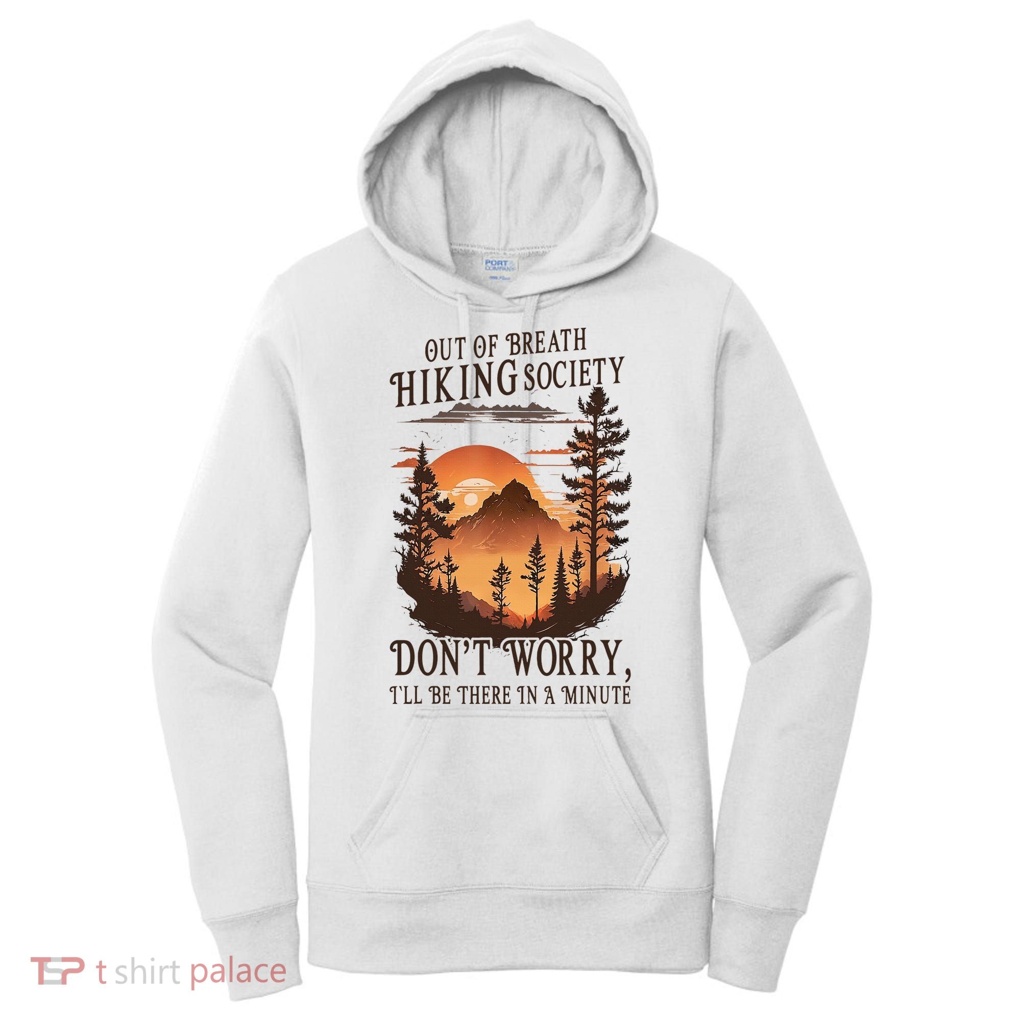Out Of Breath Hiking Society Don't Worry I'll Be There Soon Women's Hoodie