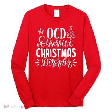OCD Obsessive Christmas Disorder Funny Long Sleeve Shirt