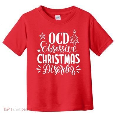 OCD Obsessive Christmas Disorder Funny Toddler T-Shirt