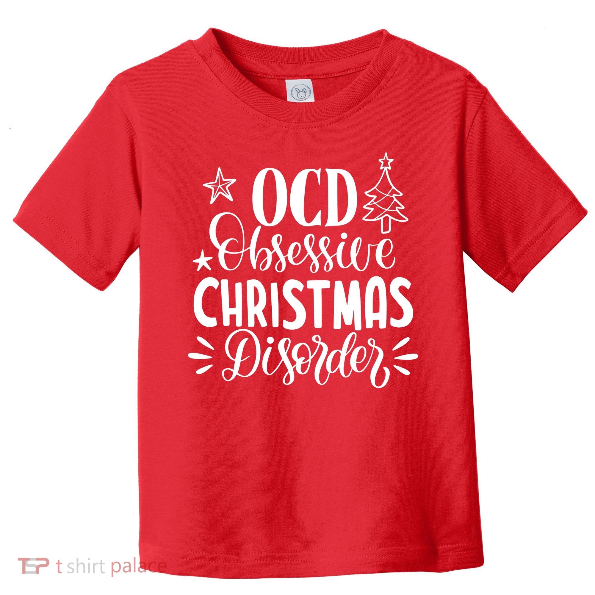OCD Obsessive Christmas Disorder Funny Toddler T-Shirt