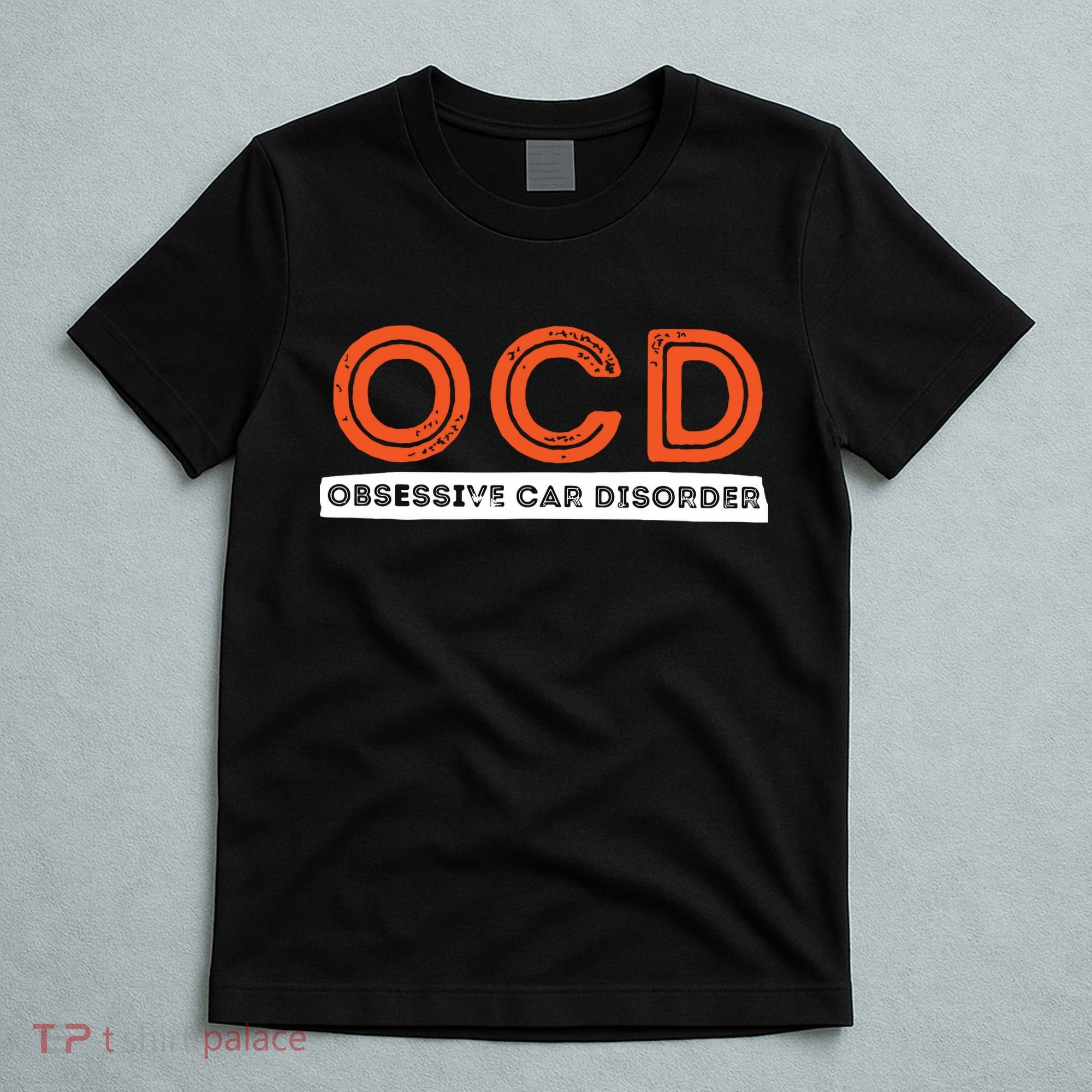 OCD Obsessive Car Disorder Funny Car Lover Gift T-Shirt