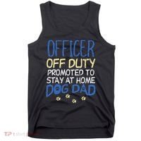Officer Off Duty Dog Dad Funny Cop Police Retirement Gift Tank Top thumb 0