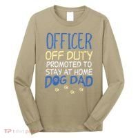Officer Off Duty Dog Dad Funny Cop Police Retirement Gift Long Sleeve Shirt thumb 0