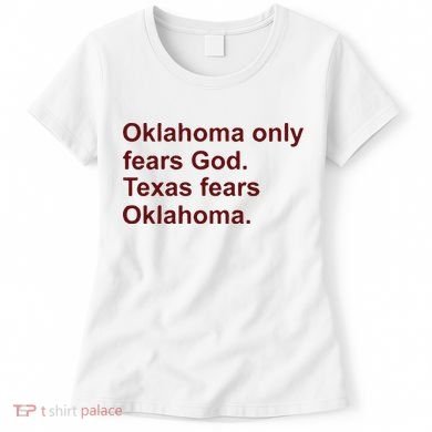 Oklahoma Only Fears God Texas Fears Oklahoma Women's T-Shirt