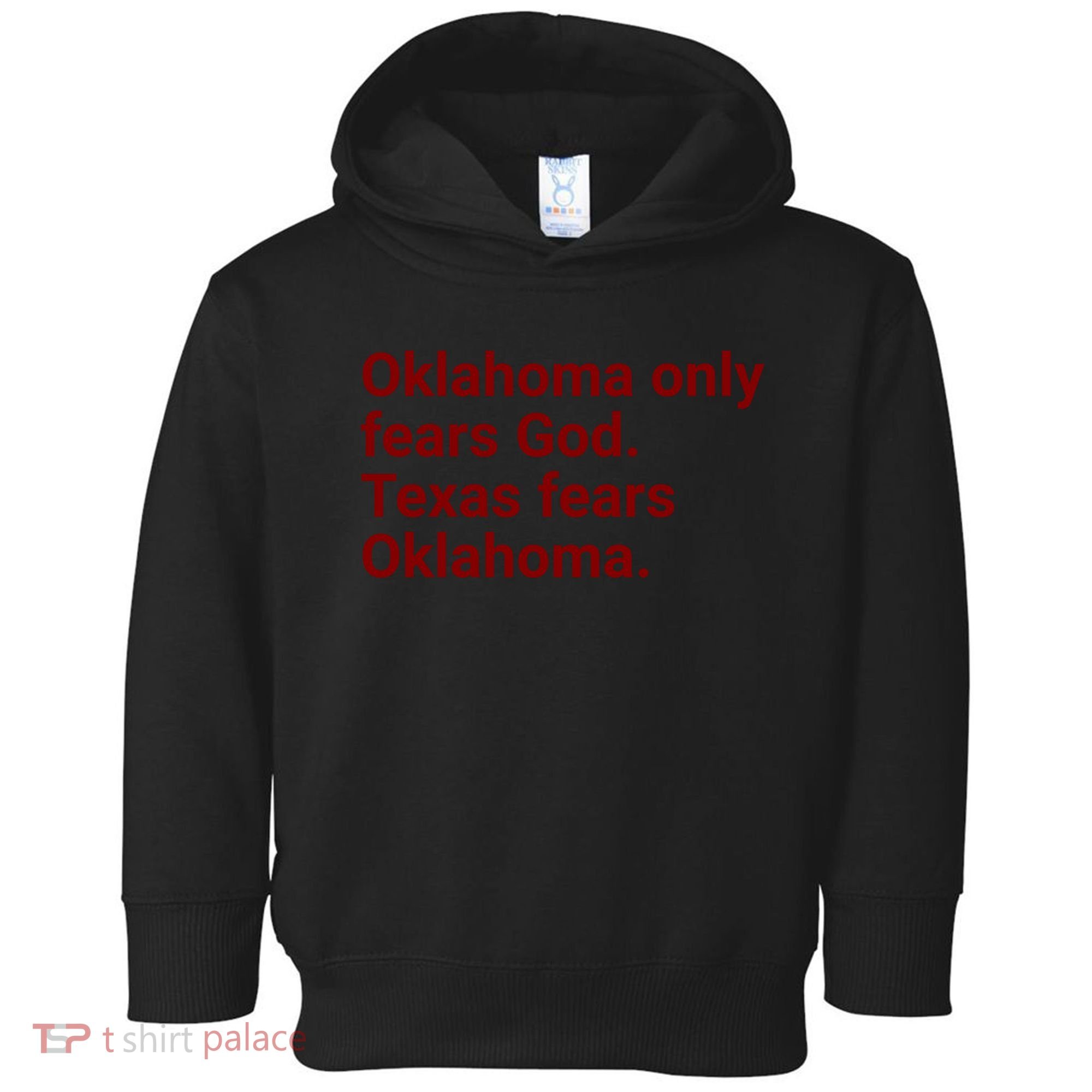 Oklahoma Only Fears God Texas Fears Oklahoma Toddler Hoodie