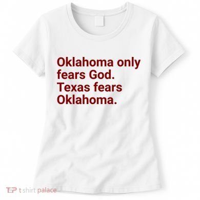 Oklahoma Only Fears God Texas Fears Oklahoma Women's T-Shirt
