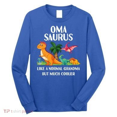Omasaurus Oma Grandma Saurus Dinosaur Matching Cool Gift Long Sleeve Shirt
