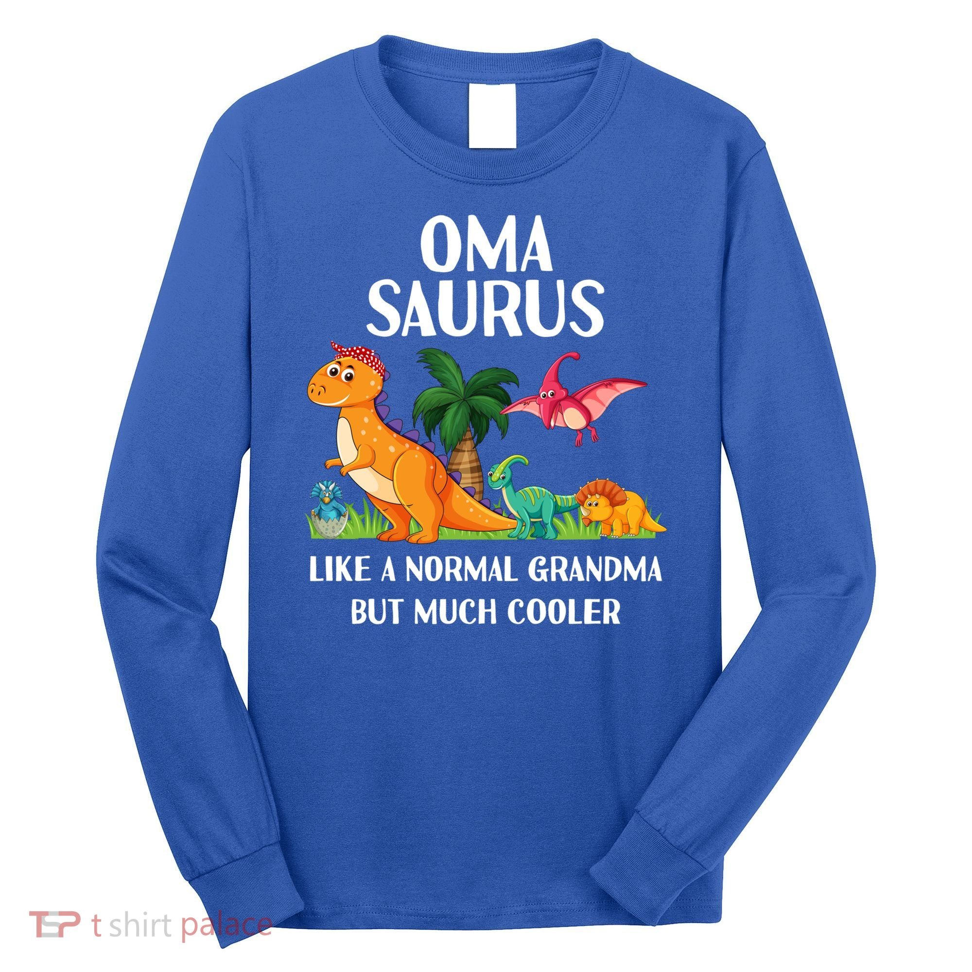 Omasaurus Oma Grandma Saurus Dinosaur Matching Cool Gift Long Sleeve Shirt