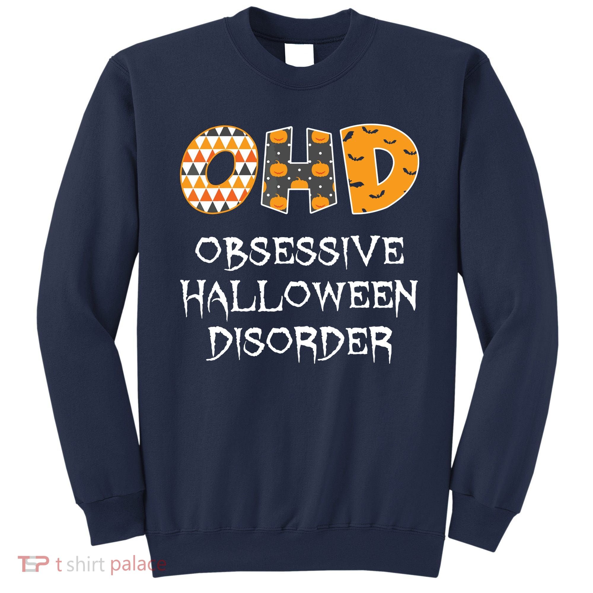 O.H.D. Obsessive Halloween Disorder Halloween Sweatshirt