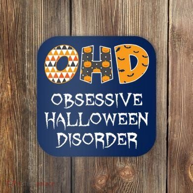 O.H.D. Obsessive Halloween Disorder Halloween Coaster