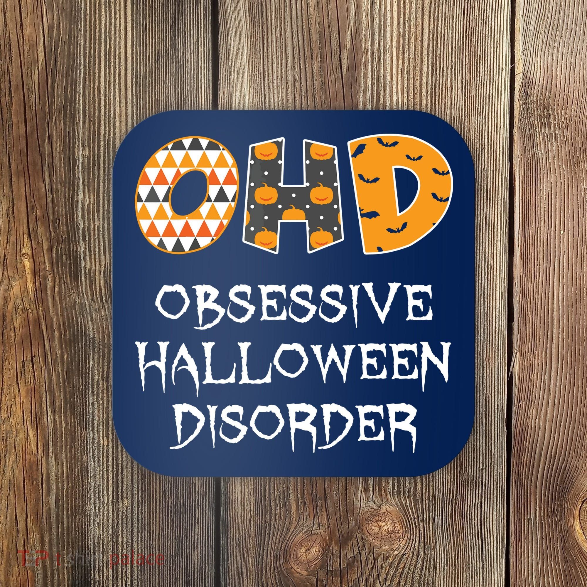 O.H.D. Obsessive Halloween Disorder Halloween Coaster