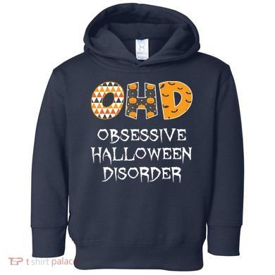 O.H.D. Obsessive Halloween Disorder Halloween Toddler Hoodie